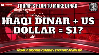 Iraqi Dinar - Trump’s Secret Plan to Bring the Iraqi Dinar to $1 – Here’s How!