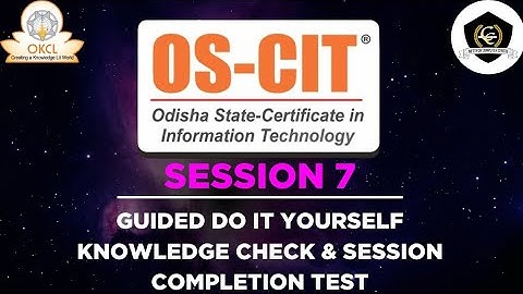 OS-CIT, SESSION 7 || KNOWLEDGE CHECK & SESSION COMPLETION TEST || OKCL || INFOTECH TUTORIAL || MKCL