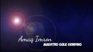 Amaq Imron, Sang Maestro Gule Gending