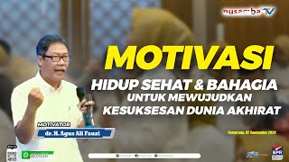 dr. H. AGUS ALI FAUZI : HIDUP SEHAT & BAHAGIA UNTUK MEWUJUDKAN KESUKSESAN DUNIA AKHIRAT (MOTIVASI)