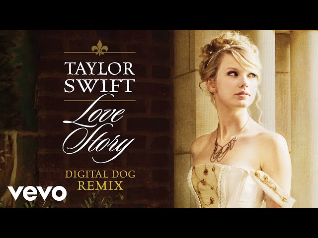 Taylor Swift - Love Story (Digital Dog Remix / Audio) class=