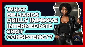 What Billiards Drills Improve Intermediate Shot Consistency? - Billiards Hustlers