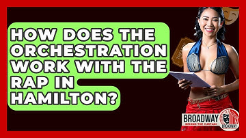 How Does The Orchestration Work With The Rap In Hamilton? - Broadway Behind The Curtain