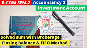 Investment Account with Brokerage, closing balance and FIFO method B.Com SEM 2 Accountancy 2
