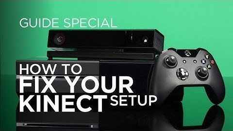How to fix your Kinect setup