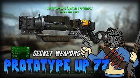 Fallout 4 - Secret Wepons! - PROTOTYPE UP 77 "LIMITLESS POTENTIAL" (Weapon Guide)
