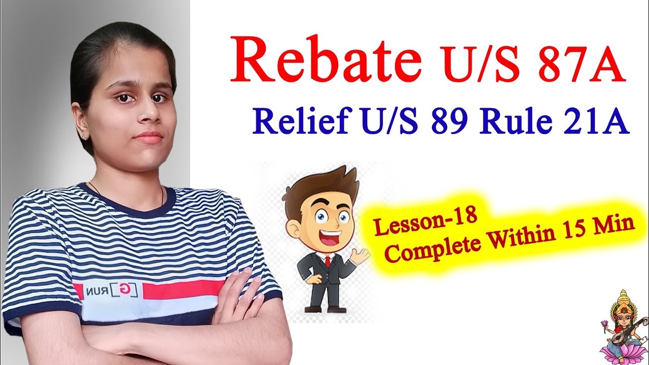 L-18 Rebate And Relief of Tax. Rate U/S 87A and Relief of Tax U/S 89 Rule21A in Hindi and Easy Way