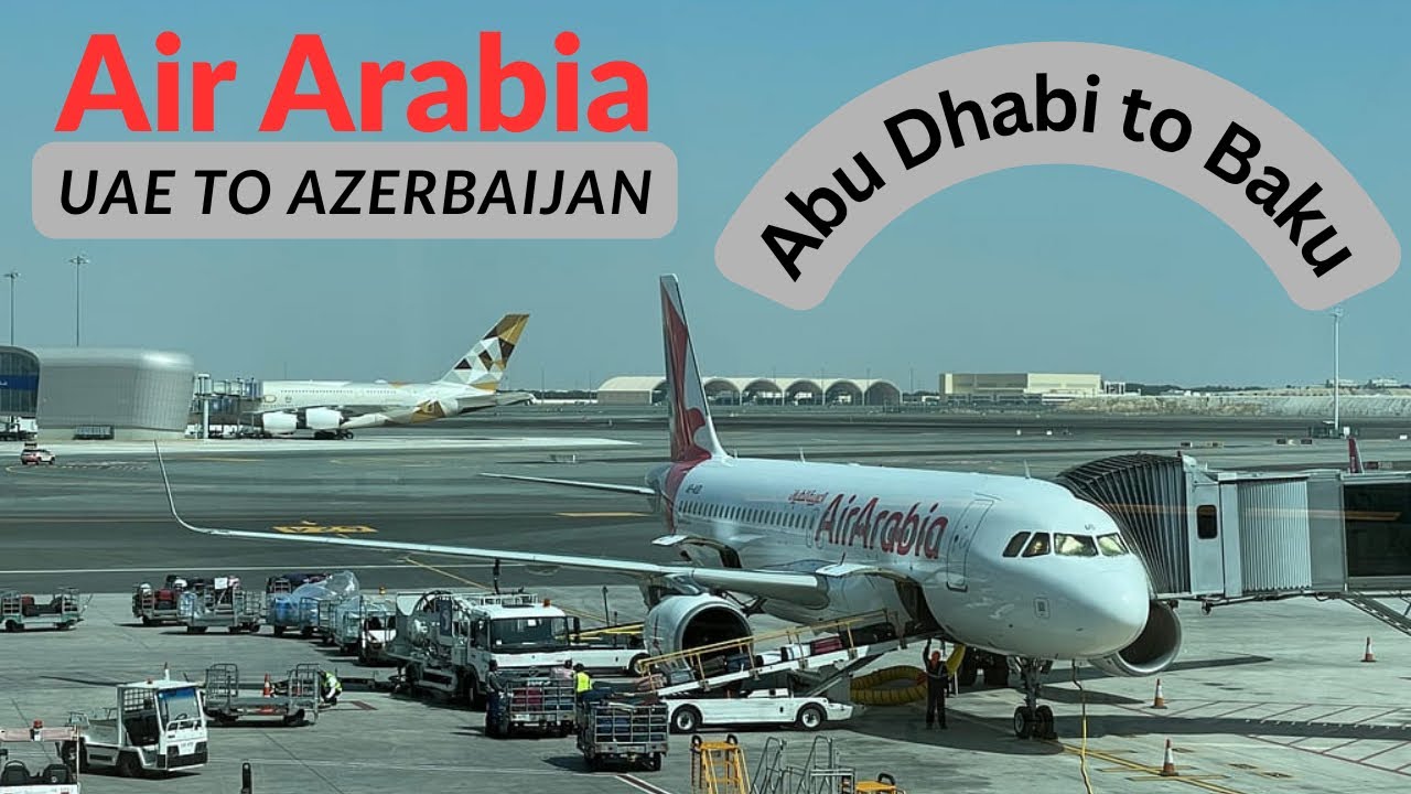 Air Arabia |AirBus A320-214|UAE🇦🇪| Abu Dhabi to Baku | Azerbaijan 🇦🇿 | Trip Report | Economy class