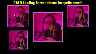 Gta 5 Loading Screen  genie Cassini Acapella Cover