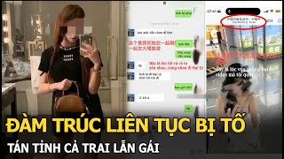 Đàm Trúc liên tục bị tố tán tỉnh cả trai lẫn gái