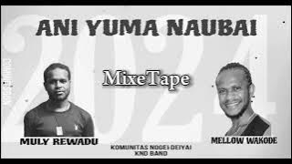 Mixetape - ANIYA YUMA NAUBAI_MULY & MELLOW_NOGEI DEIYAI KND