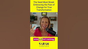 The Seed Must Break: Embracing the Pain of Change for True Transformation