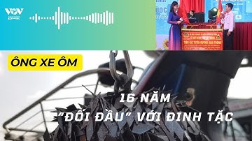 ÔNG XE ÔM 16 NĂM "ĐỐI ĐẦU" VỚI ĐINH TẶC