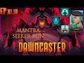Dawncaster: EP44  ━  Mantra Seeker