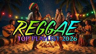 Top Reggae Playlist 2026. Best Chill Reggae Music for Relaxing & Positive Vibes