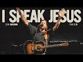 I speak jesus  josh baldwin