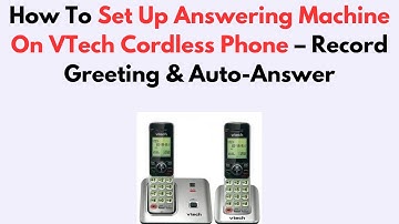 How To Set Up Answering Machine On VTech Cordless Phone – Record Greeting & Auto-Answer