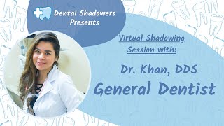 General Dentist Virtual Shadowing with Dr. Khan 12/22