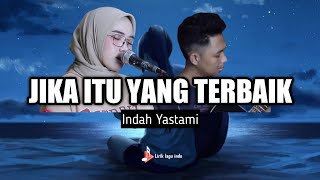 JIKA ITU YANG TERBAIK || INDAH YASTAMI (COVER LIRIK)