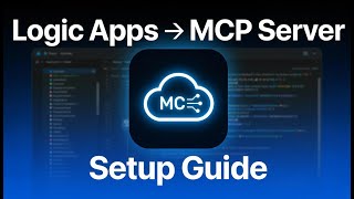 Set Up Logic Apps as MCP Server (Step-by-Step Guide)