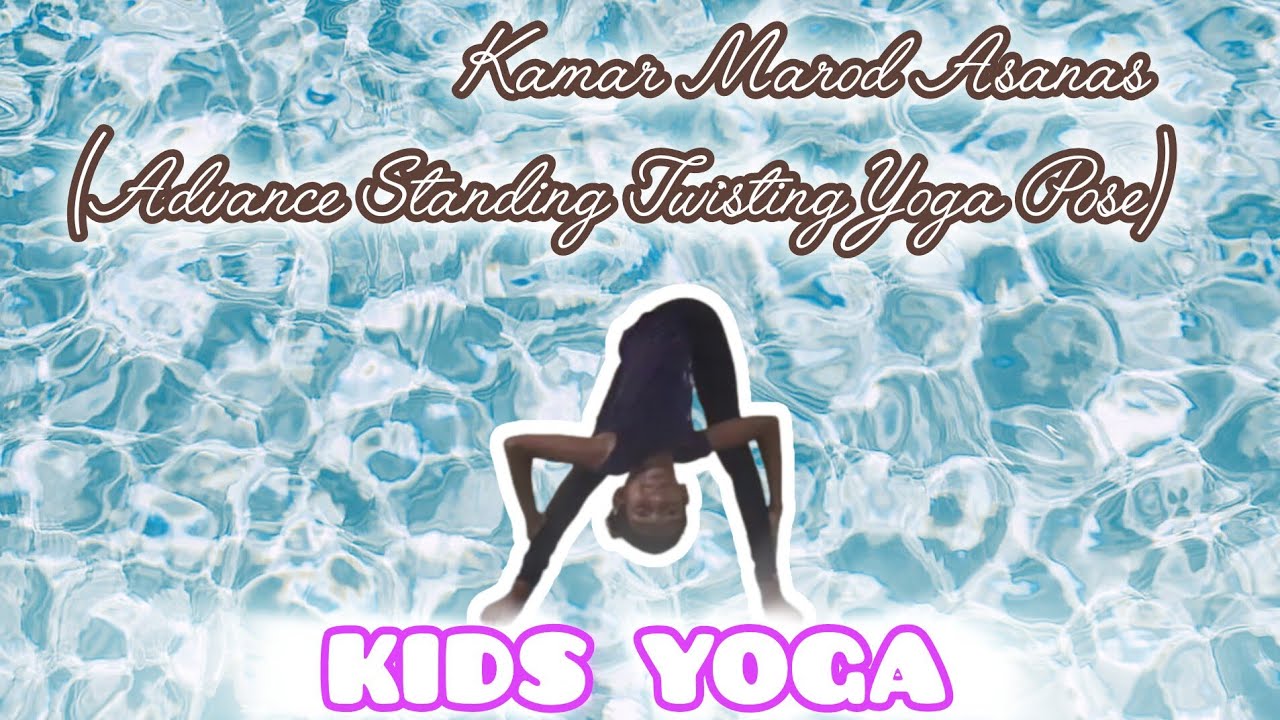 KIDS YOGA-  Kamar marod asana (advance standing twisting yoga pose)