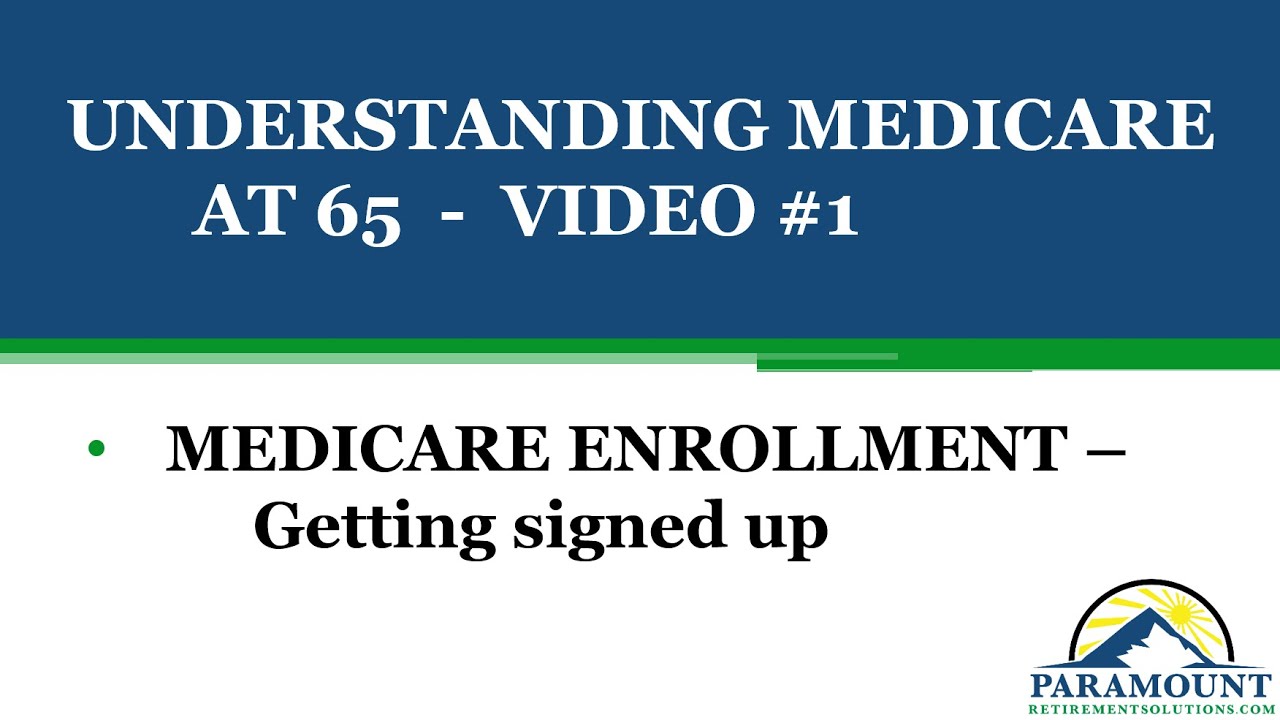 Understanding Medicare At 65 Video 1 Signing Up For Medicare Youtube