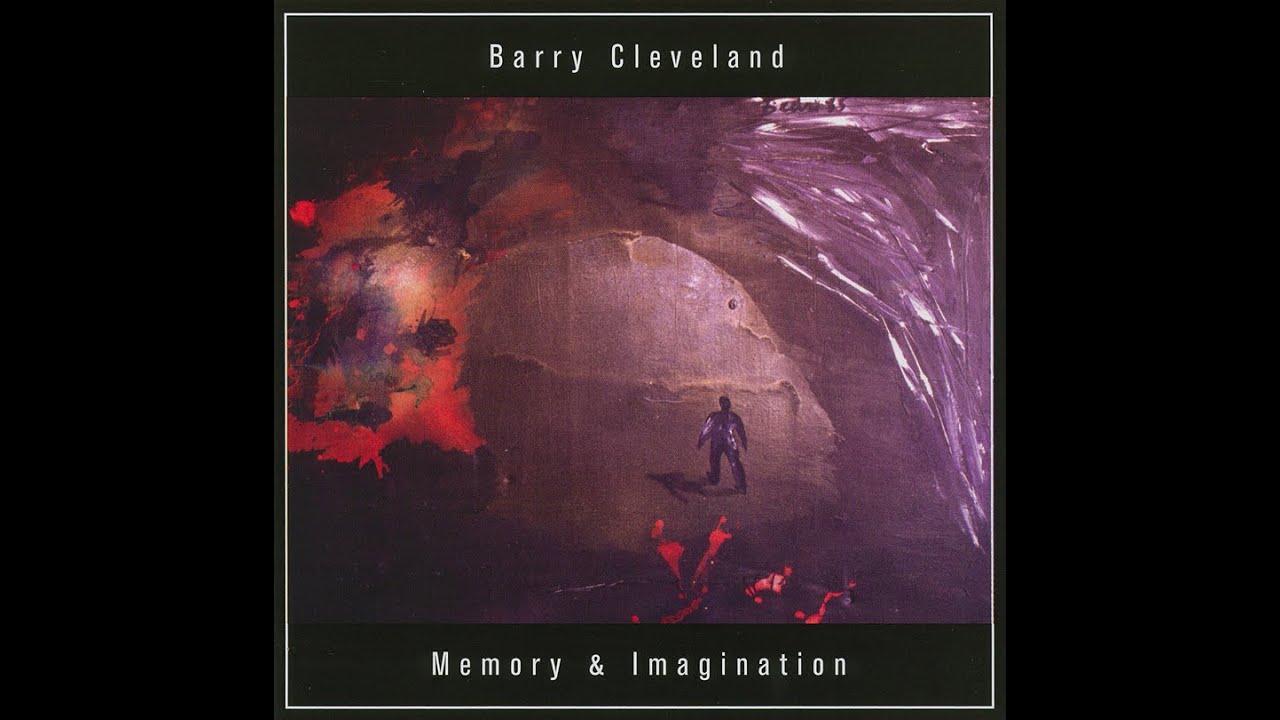 Guarda “Memory & Imagination” - Barry Cleveland – From the album Memory & Imagination su YouTube Guarda “Memory & Imagination” - Barry Cleveland – From the album Memory & Imagination su YouTube