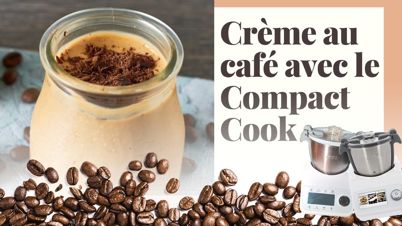 CRÈME AU CAFÉ AVEC LE COMPACT COOK PLATINUM, PRO OU ELITE