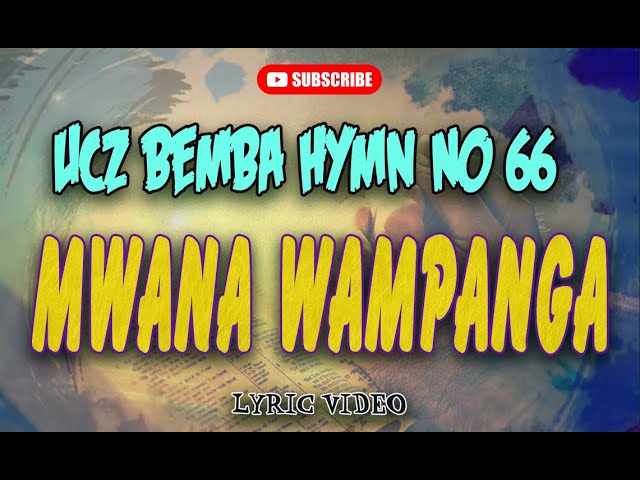 MWANA WA MPANGA - UCZ BEMBA HYMN 66  [Lyric Video] class=