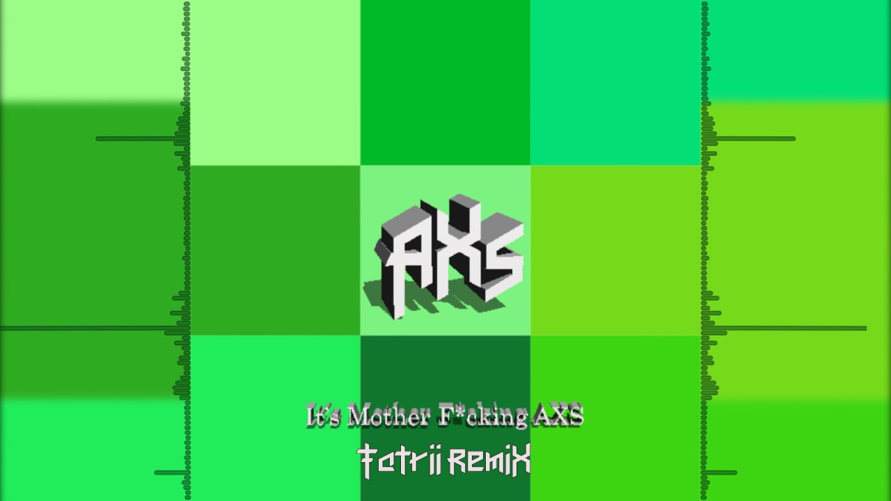 [DUBSTEP] AXS - It's Mother Fucking AXS (Tatrii Remix)