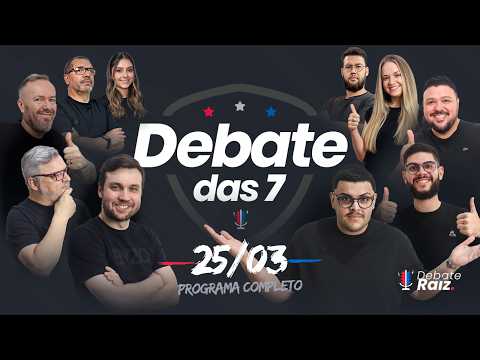 DEBATE DAS 7  -  25/03/2026 #344