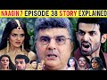 Naagin Season 7 Episode 38 Full Story Explained | Biggest Twist Revealed 😱