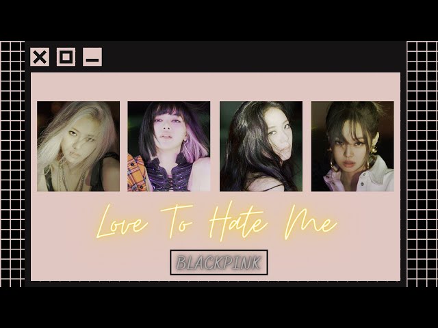 🤍🔜🖤 BLACKPINK - Love To Hate Me 中英歌詞 Lyrics class=