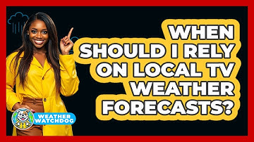 When Should I Rely On Local TV Weather Forecasts?