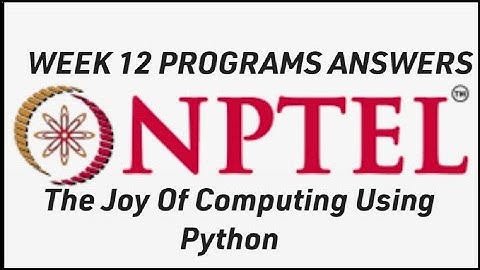 NPTEL WEEK 12 PROGRAMS ANSWERS! The Joy Of Computing Using Python