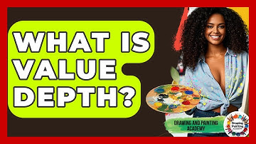 What Is Value Depth? - Drawing and Painting Academy