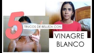 5 TRUCOS DE BELLEZA CON VINAGRE BLANCO - MARIA WALESKA