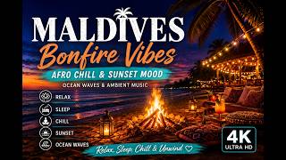 Bonfire by the Ocean 🔥 | Afro Chill & Sunset Vibes | Maldives