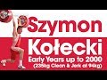 Szymon Kolecki Early Years up to 2000 (incl. 235kg Clean & Jerk at 94kg, 18 years old!)