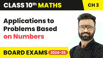 Applications to Problems Based on Numbers - Class 10 Maths Chapter 3 | CBSE 2025-26