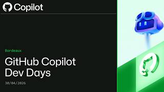 GitHub Copilot Dev Days Bordeaux - Avril 2026
