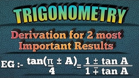How to derive for tan(π/4+A) & tan(π/4-A) || Trigonometry
