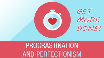 Procrastination And Perfectionism