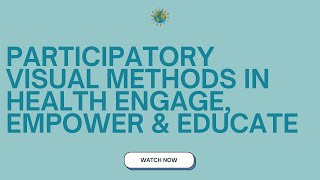 Participatory Visual Methods in Health Engage, Empower & Educate