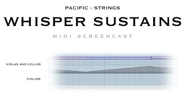 Pacific - Strings - Whisper Sustains - MIDI Screencast 2