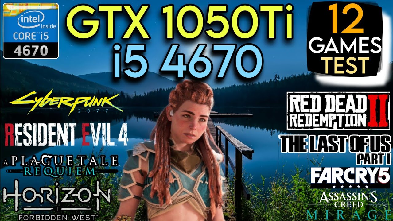 GTX 1050 Ti + I5 4670 & 16GB Ram | Test In 12 Games ! - YouTube