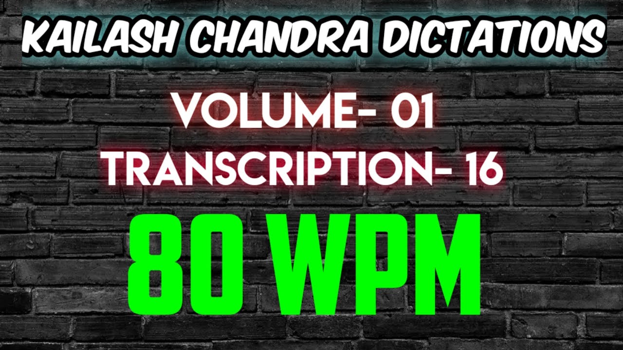 Kailash Chandra volume-1 Transcription-16 @80wpm |