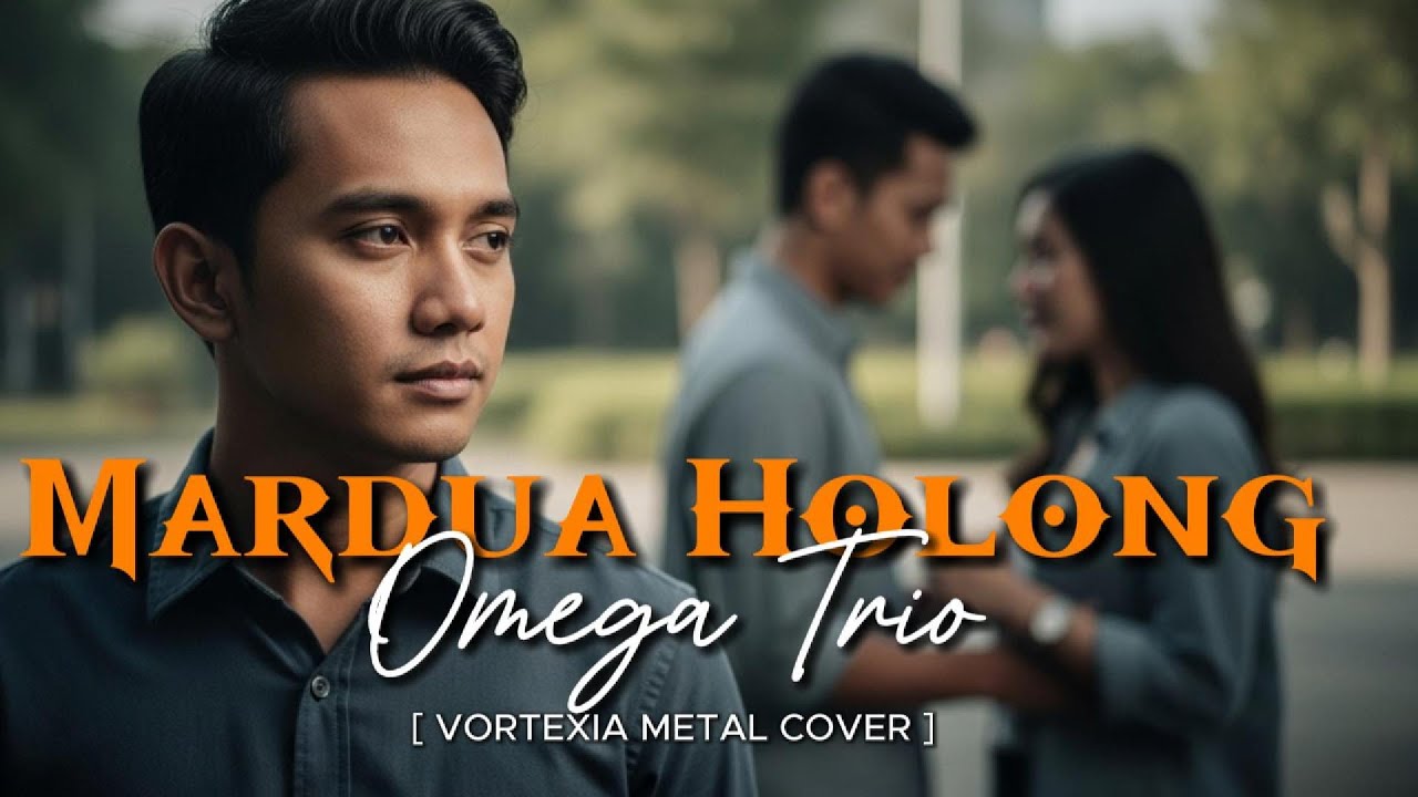 Mardua Holong  – Omega Trio  | Vortexia Metal Version [ Extended ]