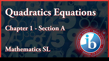 Chapter 1A: Intro to Quadratic Equations - IB Mathematics SL