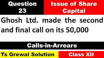 Que 23 | Calls in Arrears A/c | Issue of Share Capital class 12 | Ts Grewal Solutions | Ghose Ltd.